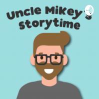 Uncle Mikey's Storytime!
