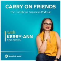 Carry On Friends: The Caribbean American Experience
