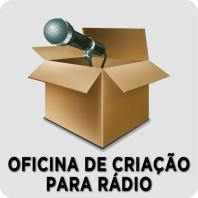 Oficina de Criação para Rádio Produção experimental dos alunos da Faculdade de Comunicação e Artes da PUC Minas Rádio Online PUC Minas