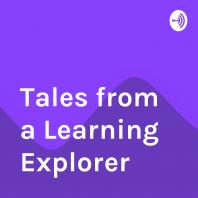 Tales from a Learning Explorer 