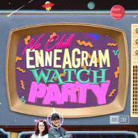 No Chill Enneagram: Watch Party