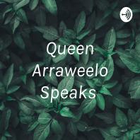 Queen Arraweelo Speaks 