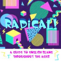 Radical! (A guide to English slang throughout the ages)