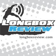 Longbox Review Comic Book (& More) Podcast