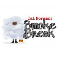 Tai Norman: The Smoke Break Podcast