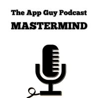 TAGP:MASTERMIND PODCAST - The App Guy