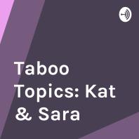 Taboo Topics: Kat & Sara