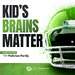 Kid’s Brains Matter