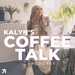 Kalyn’s Coffee Talk
