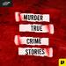 Murder: True Crime Stories