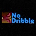 No Dribble