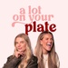 A Lot On Your Plate