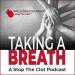 Taking a Breath: A Stop the Clot Podcast