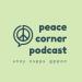 The Peace Corner Podcast