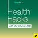 Health Hacks with Mark Hyman, M.D.