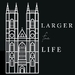 Larger For Life