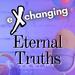 eXchanging Eternal Truths