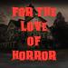 For The Love Of Horror