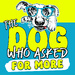 The Dog Who Asked for More: Helping You Bond, Enrich, and Build a Calmer Life with Your Dog