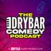 The Dry Bar Comedy Podcast