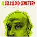 CELLULOID CEMETERY