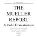 The Mueller Report: A Radio Dramatization