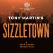 Tony Martin’s SIZZLETOWN