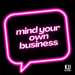 mind your own business