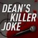 Dean's Killer Joke