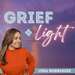GRIEF AND LIGHT