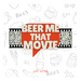 Beer Me That Movie