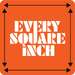 Every Square Inch