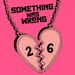 Something Was Wrong