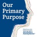 Our Primary Purpose