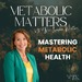Metabolic Matters