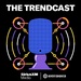 The Trendcast