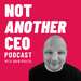 Not Another CEO Podcast