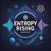 Entropy Rising