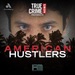 True Crime News Presents: American Hustlers