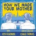 How We Made Your Mother