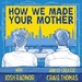 How We Made Your Mother