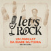 Let's Rock - Um podcast da Idade da Pedra