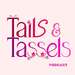 Tails and Tassels
