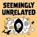 Seemingly Unrelated Podcasts