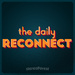 The Daily Reconnect