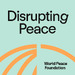 Disrupting Peace