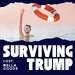 Surviving Trump: With Democracy On Life Support
