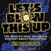 Let's Blow This Up: The World's Most Explosive Podcast About Podcasting