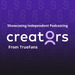 Creators from TrueFans: Showcasing Independent Podcasting