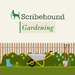 Scribehound Gardening